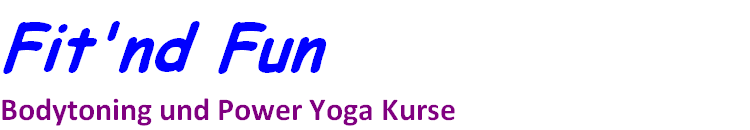Fit'nd Fun
Bodytoning und Power Yoga Kurse

 
         
 
